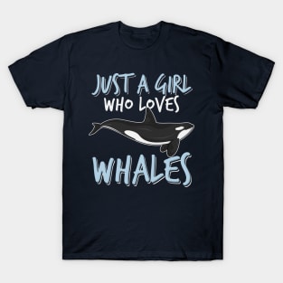 Just a girl who loves whales - girls killer whale ocean gift idea T-Shirt